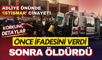 Adliye önünde korkunç olay: Genç kadın kendisini istismar eden adamı öldürdü!