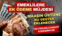 Emeklilere ek ödeme müjdesi! Maaşın üstüne bu destek eklenecek