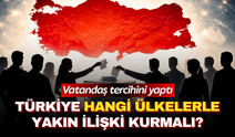 Türkiye dış politikada hangi ülkelerle hareket etmeli? Vatandaş tercihini yaptı