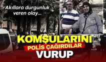 Akıllara durgunluk veren olay: Komşularını vurduktan sonra polisi çağırdılar!