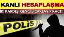 Aksaray'da kanlı hesaplaşma: İki kardeş genci bıçaklayıp kaçtı!