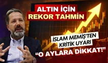 Altın için rekor tahmin! İslam Memiş yaz aylarını işaret etti