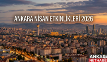 Ankara'da nisan ayında gidilecek en iyi 30 etkinlik! Konser, tiyatro ve fazlası