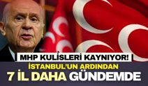 MHP kulisleri kaynıyor! İstanbul’dan sonra 7 il daha sırada var!