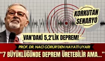 Van’daki 5,2'lik deprem sonrası Naci Görür'den kritik uyarı!