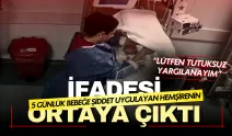 5 günlük bebeğe şiddet uygulayan hemşire hakim karşısında yalvardı: 'Lütfen tutuksuz yargılanayım'