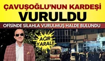 Alanya’da silahlı olay: Mevlüt Çavuşoğlu'nun kardeşi Aydın Çavuşoğlu ağır yaralı