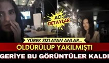 Öldürülüp yakılan Kübra Yapıcı’nın geride bıraktığı görüntüsü yürek sızlattı!