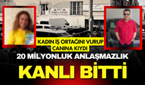 20 milyonluk anlaşmazlık kanlı bitti! Kadın iş ortağını vurup canına kıydı