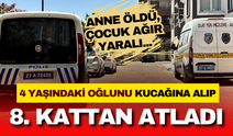 4 yaşındaki oğlunu kucağına alıp 8. kattan atladı! Kendisi öldü, çocuk ağır yaralı...