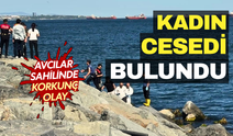 Avcılar sahilinde korkunç olay: Denizde cansız kadın bedeni bulundu!