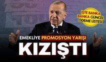 Emekliye promosyon yarışı kızıştı: İşte banka banka güncel ödeme listesi