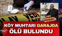 Gece yarısı korkunç olay! Köy muhtarı garajda vurulmuş halde ölü bulundu