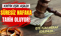 Nafaka tartışmalarında kritik eşik aşıldı: Süresiz nafaka tarih oluyor! İşte merak edilenler...