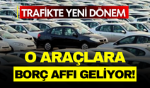 Trafikte Yeni Dönem: Kullanılmayan Araçların Borçları Silinebilir