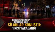Denizli'de iki grup birbirine girdi silahlar konuştu: 1 kişi yaralandı