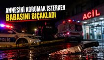 Antalya'da aile faciası: Annesini korumaya çalışırken babasını bıçakladı!
