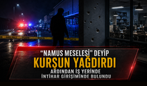 “Namus meselesi” deyip kurşun yağdırdı, ardından iş yerinde intihar girişiminde bulundu