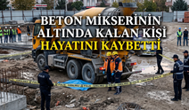Adana’da beton mikserinin altında kalan kişi hayatını kaybetti