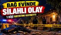 Bağ evinde silahlı dehşet! Tabancayla vurulan adam hayatını kaybetti