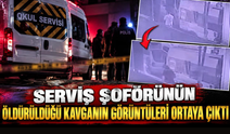 Servis şoförünün öldürüldüğü kavganın görüntüleri ortaya çıktı
