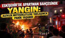 Eskişehir’de apartman bahçesinde yangın: Alevler motosikletlere yaklaşınca panik yaşandı