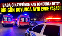 Baba cinayetinde kan donduran detay: Bir gün boyunca aynı evde yaşadı!