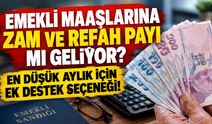 Emekli maaşlarına zam ve refah payı mı geliyor? En düşük aylık için ek destek seçeneği!