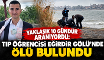 Göldeki cesedin kimliği belli oldu: Günlerdir aranan 24 yaşındaki tıp öğrencisi çıktı!