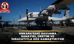 Ankara’daki savunma sanayisi, üretim ve ihracatıyla göz kamaştırıyor