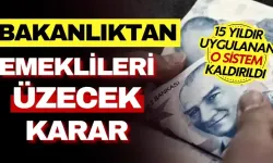 Bakanlıktan emeklileri üzecek karar: 15 yıldır uygulanan o sistem kaldırıldı, emekli maaşlarında kesinti yapılacak!