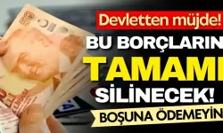 Devletten borç kapatma ve sicil affı müjdesi!