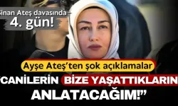 Sinan Ateş davasında 4. gün! Ayşe Ateş'ten şok açıkalamalar: “Bugün canilerin bize yaşattıklarını anlatacağım"