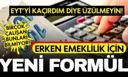 EYT'yi kaçırdım diye üzülenler dikkat! Bu şartları taşıyan herkes erken emekli olabilir!