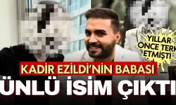 Kadir Ezildi'yi yıllar önce terk eden babası Mehmet Ezildi ortaya çıktı!