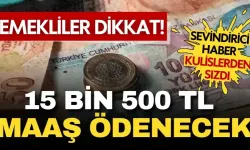 Emeklileri sevindirecek haber geldi: Maaşlar 15 bin 500 TL olacak