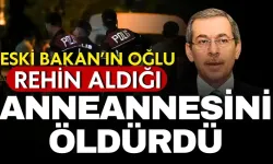 Eski Başbakan Yardımcısı ve Milletvekili Abdullatif Şener'in oğlu, anneannesini öldürdü