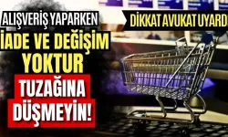 Alışverişte tüketici haklarına dikkat: "İade ve değişim yoktur" tuzaklarına karşı uyanık olun!