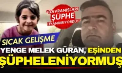 Narin'in ölümüyle ilgili yeni gelişme: Yenge Melek Güran eşinden şüpheleniyormuş!