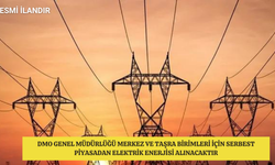 DMO GENEL MÜDÜRLÜĞÜ MERKEZ VE TAŞRA BİRİMLERİ İÇİN SERBEST PİYASADAN ELEKTRİK ENERJİSİ ALINACAKTIR