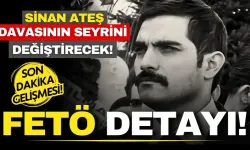  Sinan Ateş davasının seyrini değiştirecek FETÖ detayları ortaya çıktı!