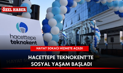 Hacettepe Teknokent’te sosyal yaşam başladı