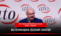 ATO Başkanı Baran asgari ücret hakkında konuştu!