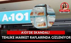 A101’de skandal: Tehlike market raflarında gizleniyor