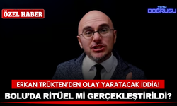 Erkan Trükten'den olay yaratacak iddia: "Bolu'da ritüel mi gerçekleştirildi?"