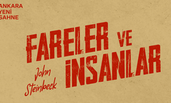 John Steinbeck’in Fareler ve İnsanlar eseri Ankara’da tiyatro sahnesine geliyor