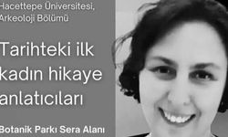 Hacettepe öğrencileri Neyir Kolankaya Bostancı ile ilk kadın hikâye anlatıcılarını keşfe çıkacak!