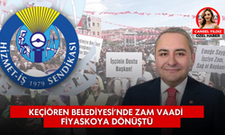 Keçiören Belediyesi’nde Zam Vaadi Fiyaskoya Dönüştü