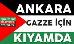 Ankara Gazze için kıyamda!