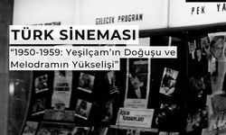 Yeşilçam’ın Doğuşu ve Melodramın Yükselişi Ankara’da Masaya Yatırılıyor
